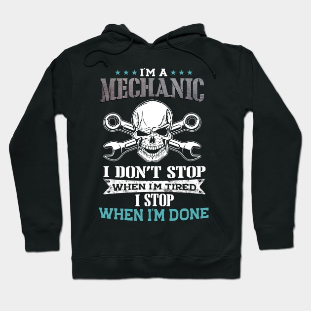 I'm A Mechanic I Stop When I'm Done Hoodie by White Martian